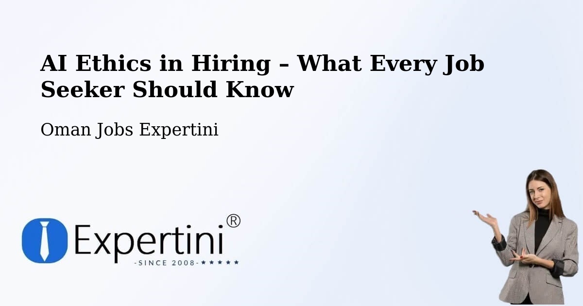 AI Ethics in Recruitment & Hiring – Barkā’ - Barkā’, Oman Jobs Expertini